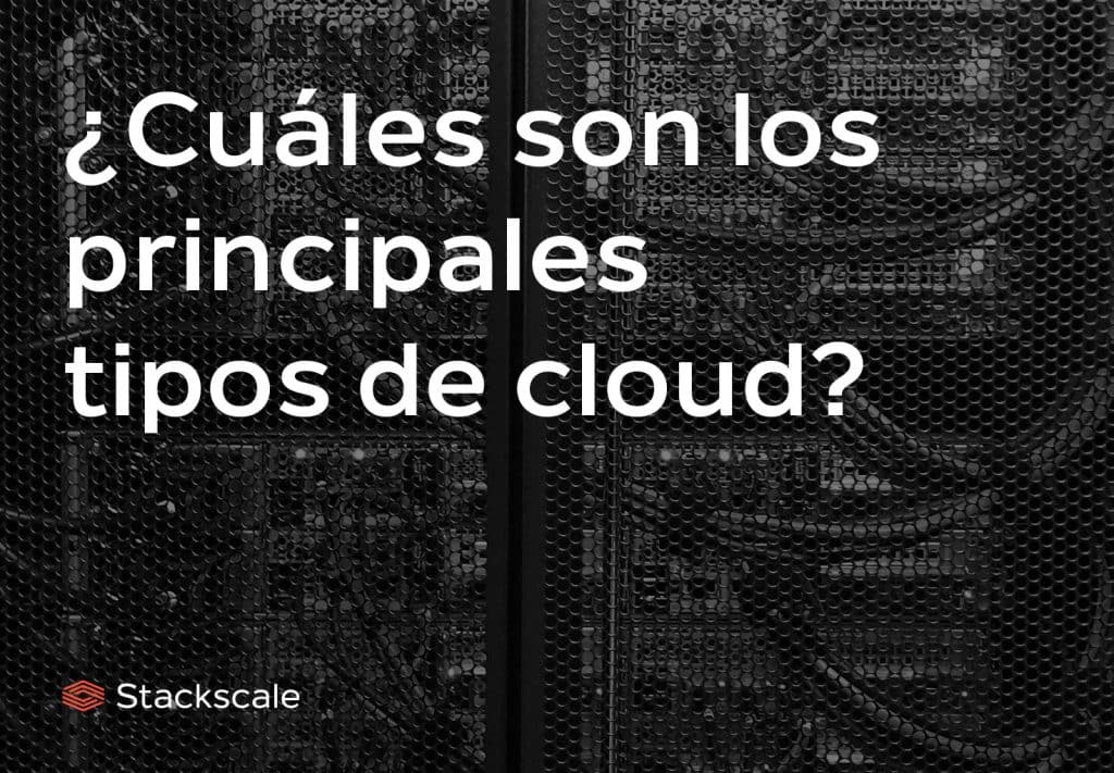Tipos de cloud principales
