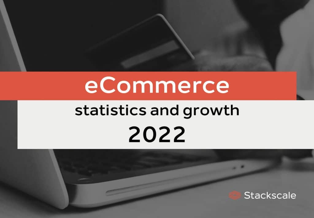 eCommerce statistics and growth 2022