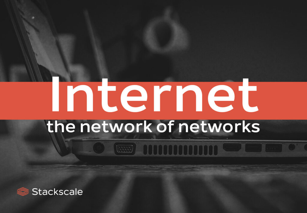 Internet: the network of networks